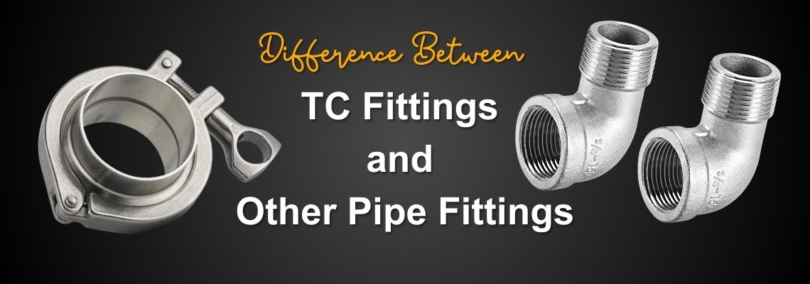 difference between tc fittings and other pipe fittings